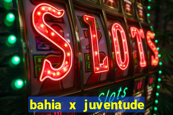 bahia x juventude onde assistir