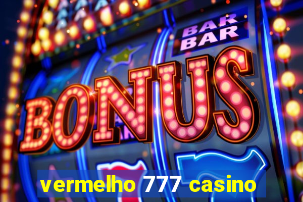 vermelho 777 casino