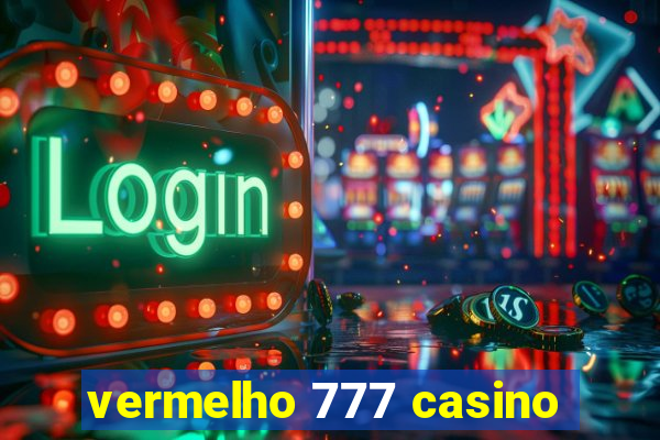 vermelho 777 casino