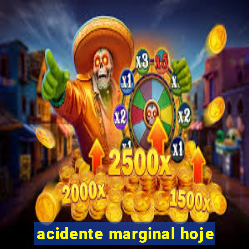 acidente marginal hoje