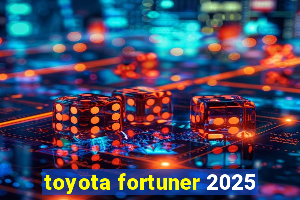 toyota fortuner 2025