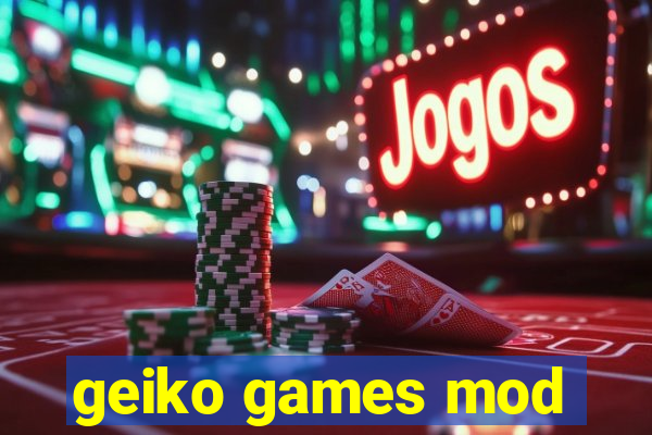 geiko games mod