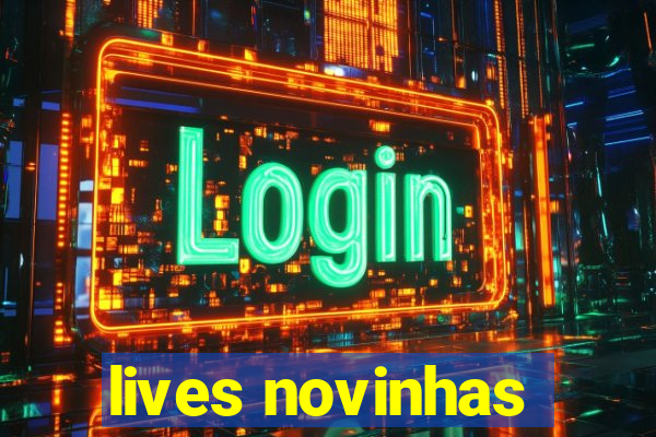 lives novinhas