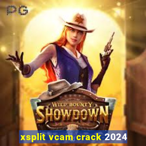 xsplit vcam crack 2024