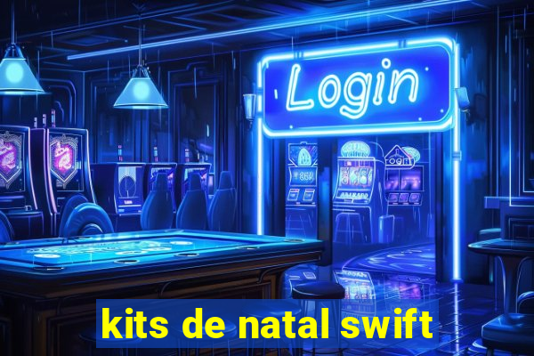 kits de natal swift