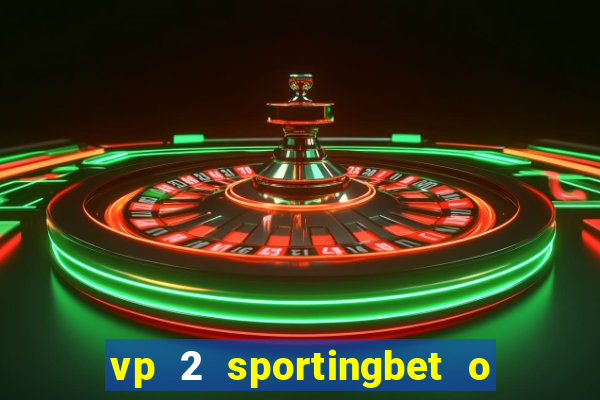 vp 2 sportingbet o que significa