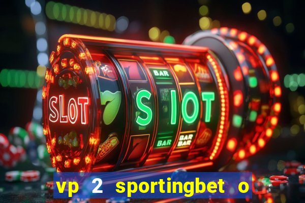 vp 2 sportingbet o que significa