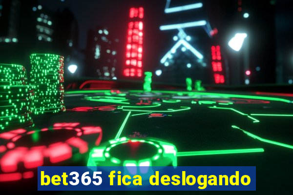 bet365 fica deslogando