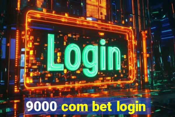 9000 com bet login