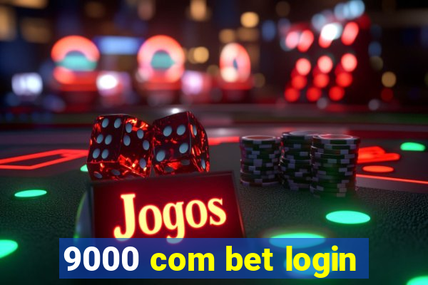 9000 com bet login