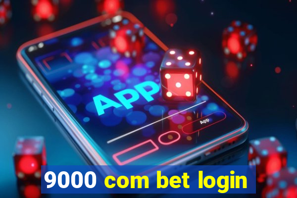 9000 com bet login