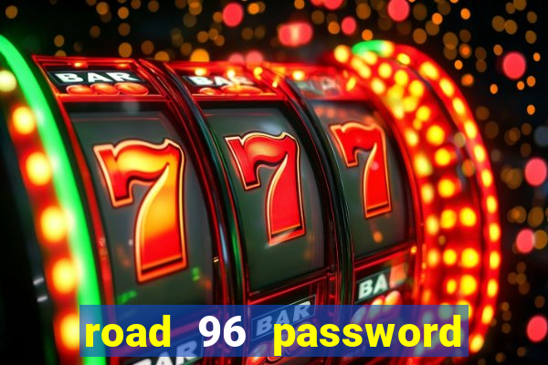 road 96 password happy taxi