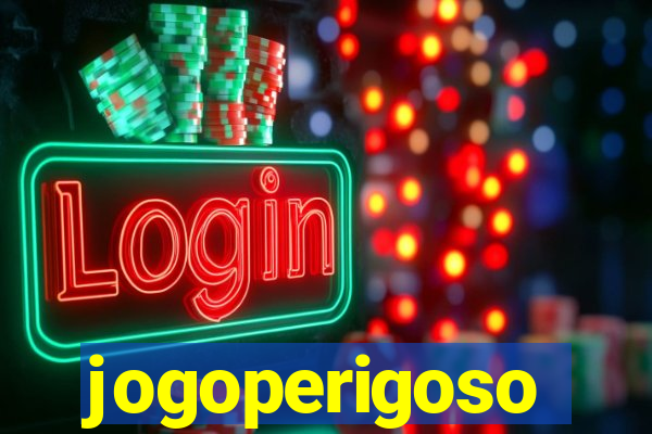 jogoperigoso