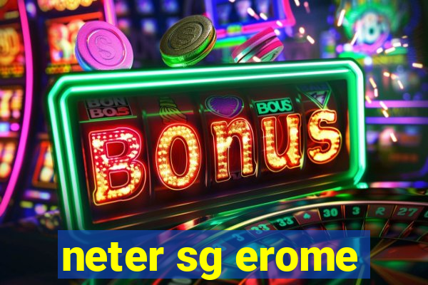 neter sg erome