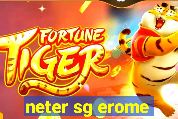 neter sg erome