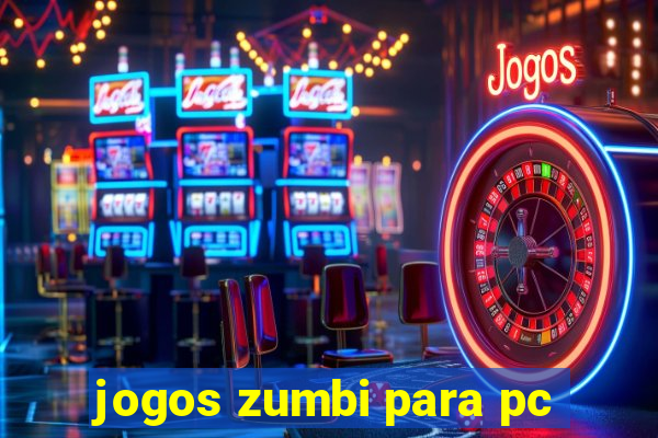 jogos zumbi para pc