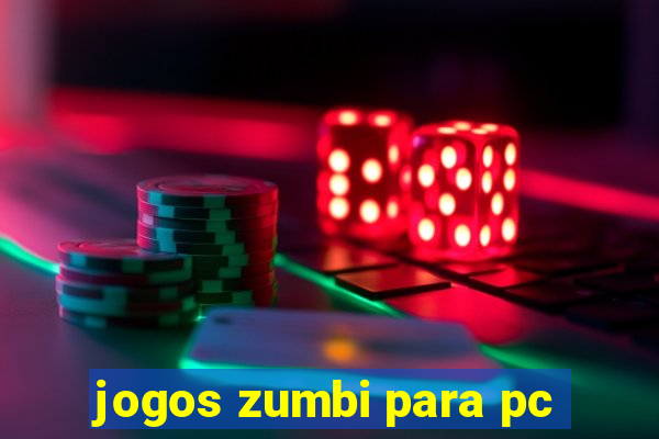 jogos zumbi para pc