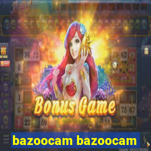 bazoocam bazoocam