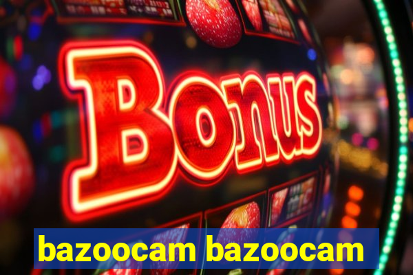 bazoocam bazoocam