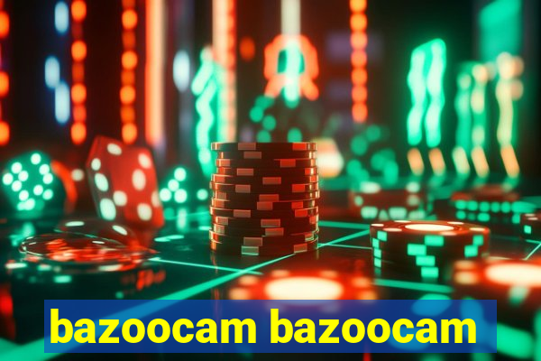 bazoocam bazoocam