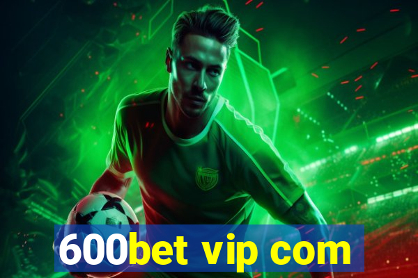 600bet vip com