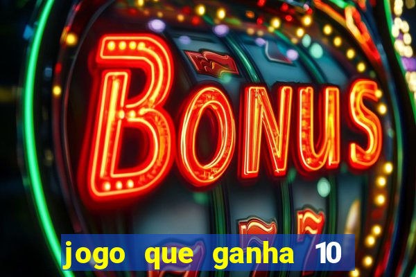 jogo que ganha 10 reais ao se cadastrar