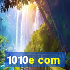 1010e com