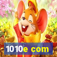 1010e com