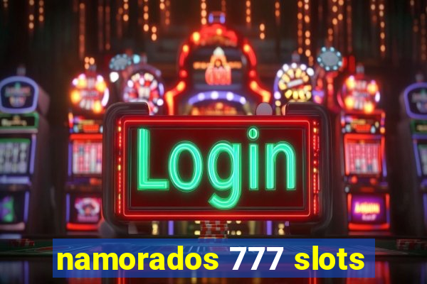 namorados 777 slots