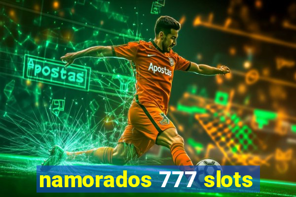 namorados 777 slots