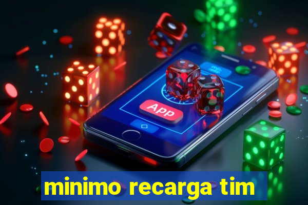 minimo recarga tim