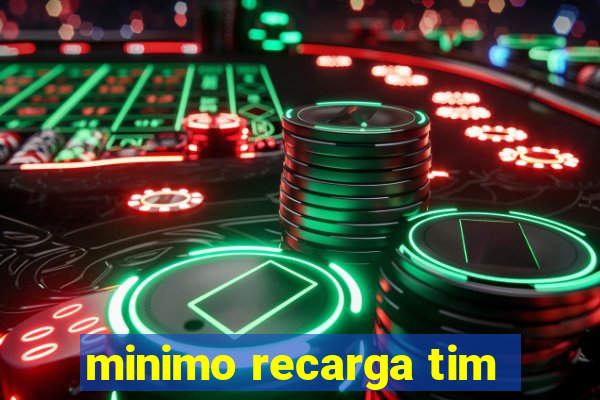 minimo recarga tim