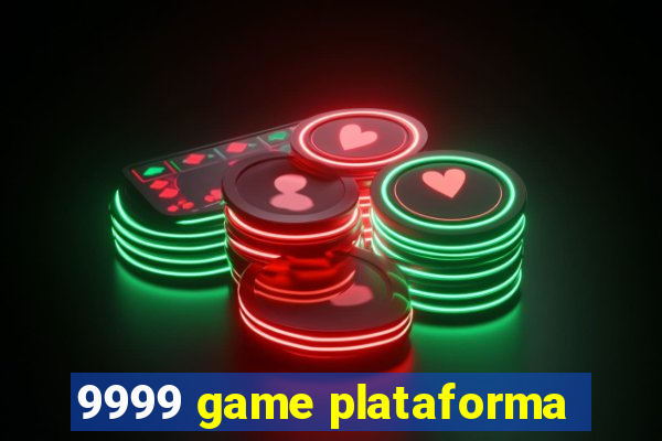 9999 game plataforma