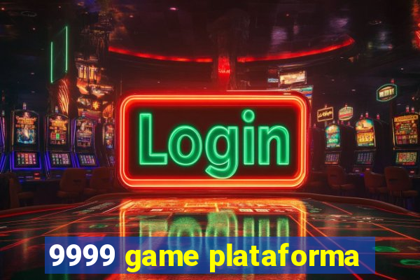 9999 game plataforma