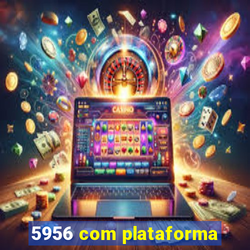 5956 com plataforma