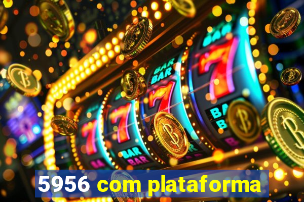 5956 com plataforma