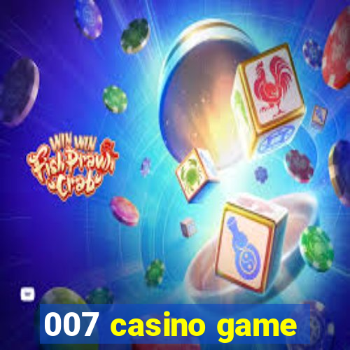 007 casino game