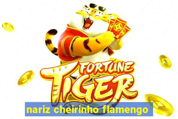 nariz cheirinho flamengo