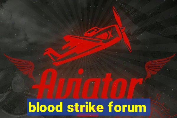 blood strike forum