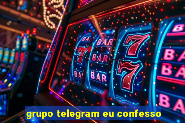 grupo telegram eu confesso