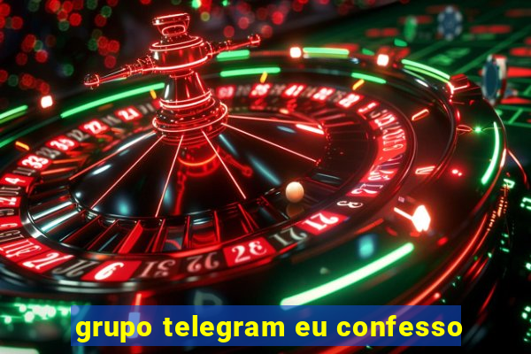 grupo telegram eu confesso