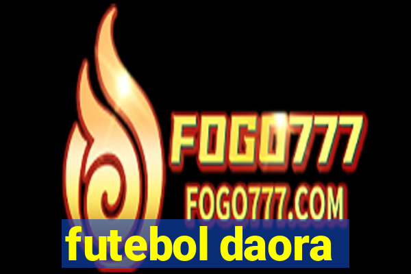 futebol daora