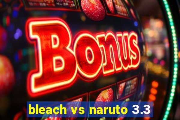 bleach vs naruto 3.3