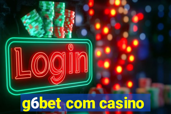 g6bet com casino