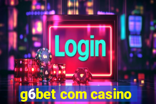 g6bet com casino