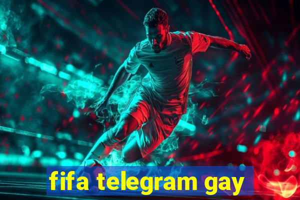 fifa telegram gay