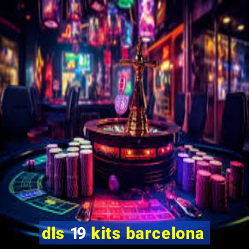 dls 19 kits barcelona