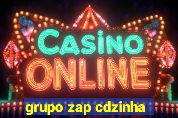 grupo zap cdzinha