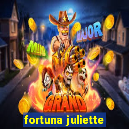 fortuna juliette