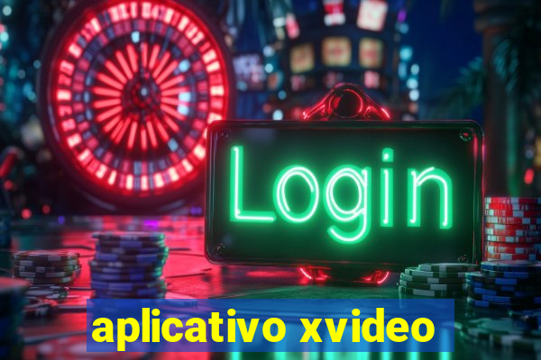 aplicativo xvideo